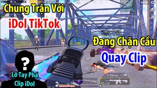 Bị Team iDol TikTok "NỔI TIẾNG" Chặn Cầu Để Quay Clip Và Cái Kết Oẳng Cả Team | PUBG Mobile