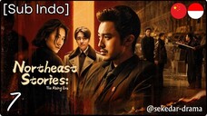 [Sub Indo] Northeast Stories: The Rising Era – Eps. 07 (2025)