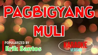 Pagbigyang Muli - Erik Santos | Karaoke Version |🎼📀▶️