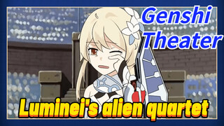 [Genshin Impact Theater] Luminei's alien quartet
