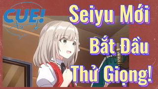 CUE! | Seiyu Mới Bắt Đầu Thử Giọng!