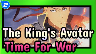 The King's Avatar 【AMV】Peak Glory-Time For War_2