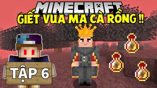 MINECRAFT SINH TỒN VÙNG ĐẤT MA CÀ RỒNG 1.17 | TẬP 6 | Ám Sát Vua Ma Cà Rồng !!