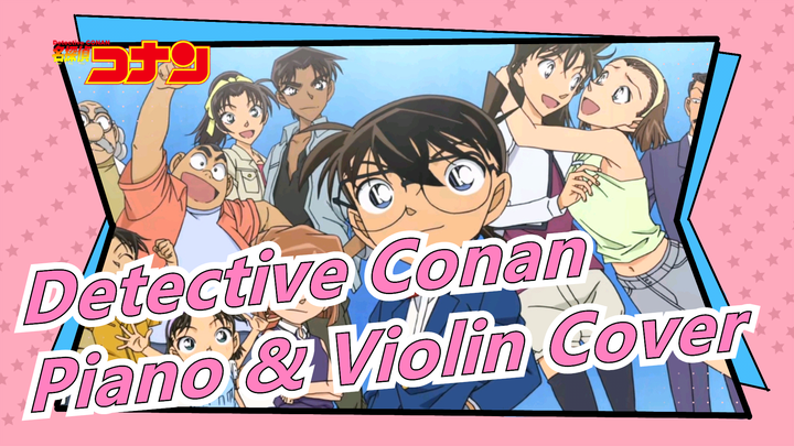 [Detective Conan] Lagu Utama SLS Piano & Violin Cover