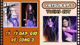 [Vietsub] Tỷ tỷ đạp gió rẽ sóng mùa 3 - Twins Cut | Tập 05 | Twins lần đầu tiên đối đầu nhau