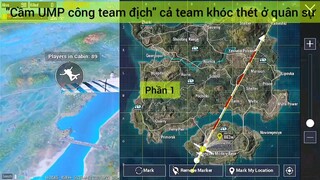 Cầm UMP công team địch cả team khóc thét ở quân sự #1