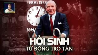 THẢM HỌA MUNICH 1958 VÀ CÁCH MAN UNITED VƯỢT QUA NỖI ĐAU