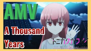 [Tóm Lại Em Rất Dễ Thương] AMV |《A Thousand Years》