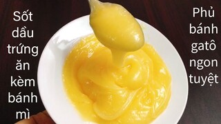 Cách làm sốt dầu trứng ăn kèm với bánh mì,dùng phủ bánh bông lan cực ngon| Tra My Cooking