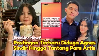 KAGET! Postingan Terbaru Diduga Agnes Pacar Dandy, Sindir Para Artis Hingga Tantang Begini