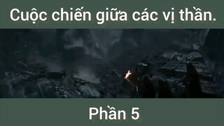 Cuộc chiến giữa các vị thần phần 5