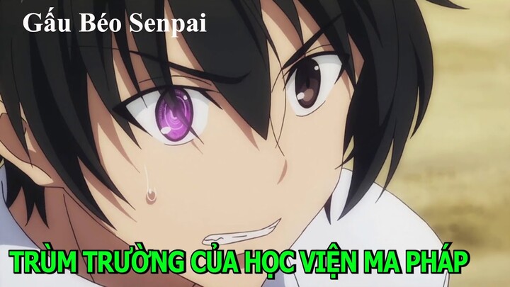 Anh Chàng Nhà Quê Trở Thành Trùm Học Viện Ma Pháp | Review Phim Anime Hay | Tóm Tắt Anime