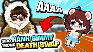 SIRO THỬ THÁCH MINI WORLD DEATH SWAP TẬP 6: SIMMY KHÓC THÉT VÌ BỊ HÀNH QUÁ NHIỀU