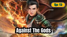 Against The Gods Eps 12