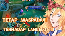 TETAP WASPADA !!! TERHADAP LANCELOT !!!