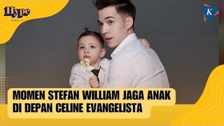 Momen Stefan William Asuh Anak di Hadapan Celine Evangelista