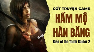 Cốt truyện Rise Of The Tomb Raider - Zú Và Mông Đã Quay Trở Lại | MT2T