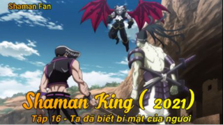 Shaman King (2021) Tập 16 - Ta đã biết bí mật của ngươi