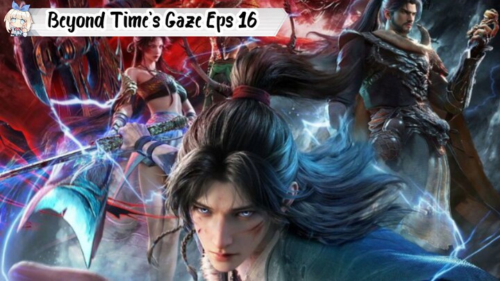 Beyond Time's Gaze Episode 16