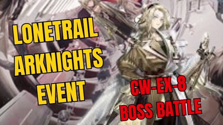 CW-EX-8 Boss Battle Lonetrail Arknights Event