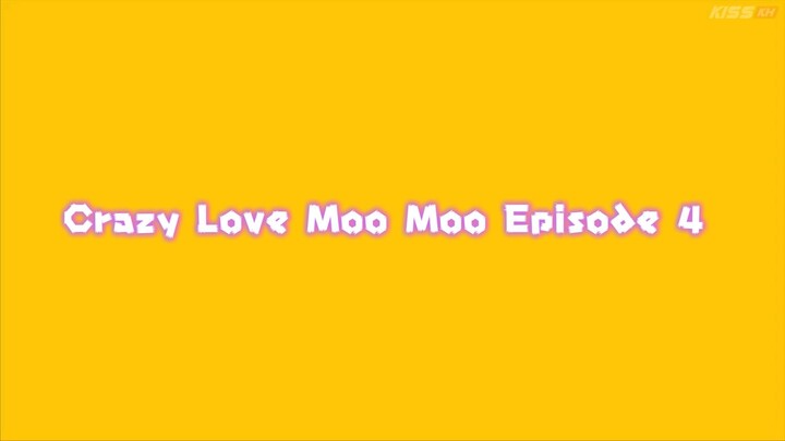 Crazy Love Moo Moo Episode 4 (English Sub)