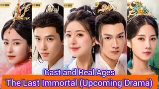 The Last Immortal (Upcoming Drama) | Cast and Real Ages | Zhao Lu Si, Wang An Yu, Ying Er, ...