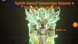 Spirit Sword Sovereign Season 6 Episode 137 dan 138 sub indo |Versi Novel.