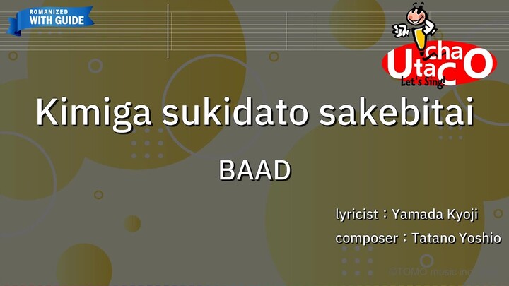 Kimiga sukidato sakebitai – BAAD (Romaji Karaoke with guide)