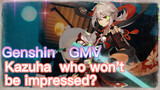 [Genshin GMV] Kazuha, who won't be impressed?