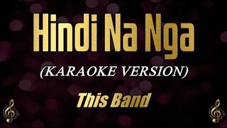 Hindi Na Nga - This Band (Karaoke)