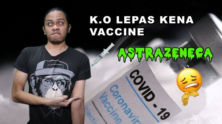 K.O LEPAS KENA VACCINE ASTRAZENECA ??!!