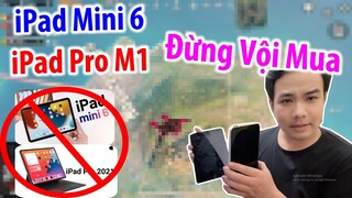 Tầm Giá 21Triệu Chọn : iPad Mini 6 Hay iPad Pro ? Suy Nghĩ Thật Kĩ : ĐỪNG VỘI MUA | PUBG Mobile