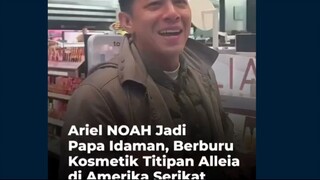 Ariel NOAH Jadi Papa Idaman, Berburu Kosmetik Titipan Alleia di Amerika Serikat #arielnoah