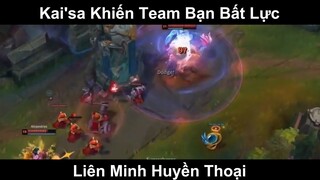 Kai'sa Khiến Team Bạn Bất Lực