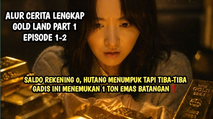 GOLD LAND EPISODE 1-2
