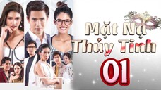 Phim Thái Lan | MẶT NẠ THỦY TINH - Tập 1 [Lồng Tiếng]