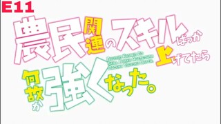 E11- Noumin Kanren no Skill bakka Agetetara Nazeka Tsuyoku Natta [subtitle indonesia]