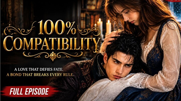 100% Compatibility?! He Was Supposed to Reject Her…Until Fate Changed Everything | FULL DRAMA DUBBED