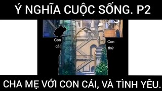 Kể về cuộc sống cha mẹ với con cái, mọi người đã từng trải qua