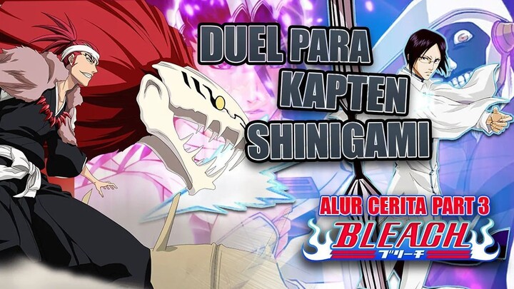 Pertarungan Dahsyat Para Kapten Dewa Kematian  Alur Cerita Anime Bleach Part 3