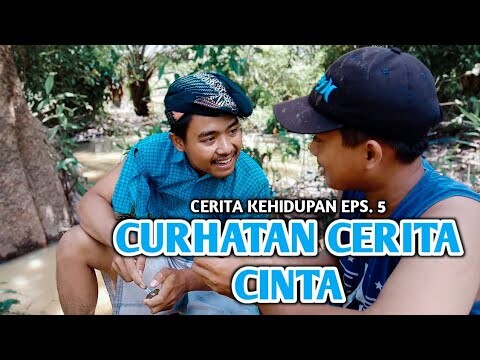 CERITA KEHIDUPAN EPS. 5 CURHATAN CERITA CINTA