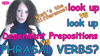 PHRASAL VERBS vs DEPENDENT PREPOSITIONS   |  Fine Tune Chat  |  BRITISH ENGLISH