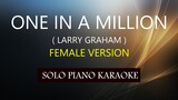 ONE IN A MILLION ( FEMALE VERSION ) ( LARRY GRAHAM ) PH KARAOKE PIANO by REQUEST (COVER_CY)