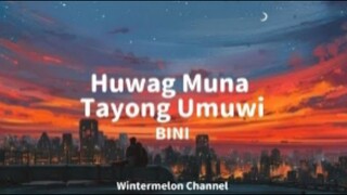 Huwag Muna Tayong Umuwi - BINI (Lyrics Video)