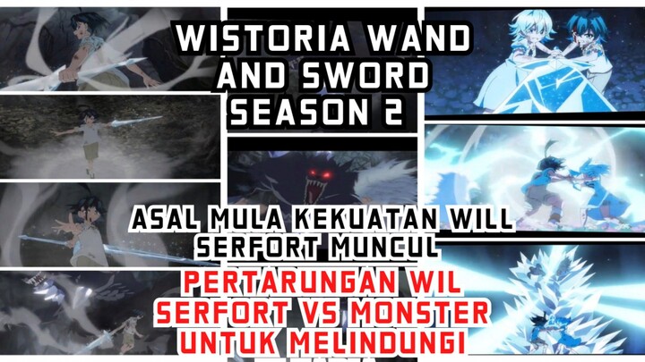 Wistoria wand and sword Season 2 episode 9 - asal mula kekuatan Will serfort muncul