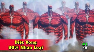 10 Triệu Người Khổng Lồ Càng Quét 80% Nhân Loại - 7 Điểm Nhấn Part 3 Attack on Titan