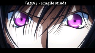 「AMV」- Fragile Minds Hay Cực Lun
