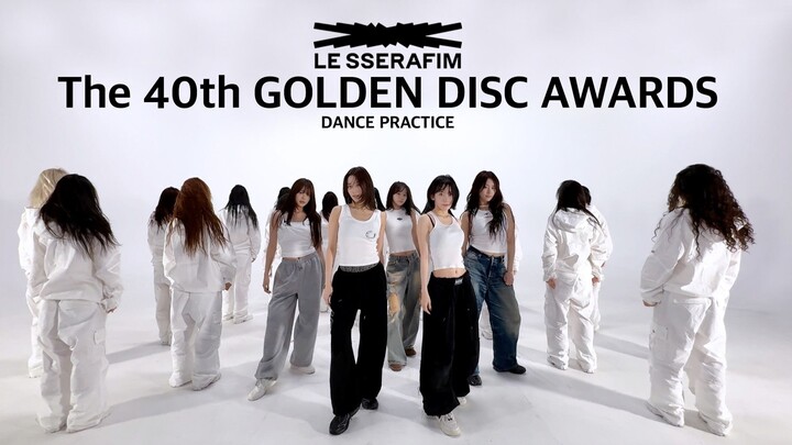 LE SSERAFIM Latihan Tari untuk GOLDEN DISC AWARDS Ke-40