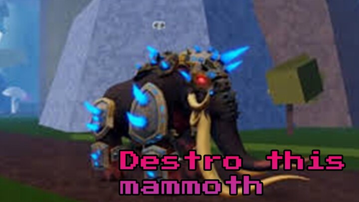 Destroy this mammoth using Dough