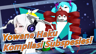 [Yowane Haku MMD] Kompilasi Subspesies! Kimagure Mercy